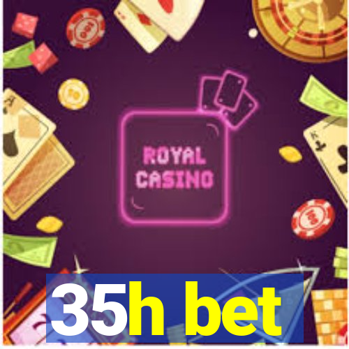 35h bet